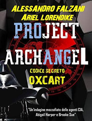 PROJECT ARCHANGEL: Codice segreto -Oxcart-